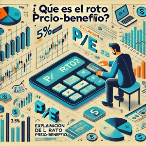 ¿Qué es el Ratio P/E? Entiende el Ratio Precio-Beneficio